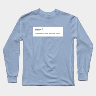 Think Before You Tweet Long Sleeve T-Shirt